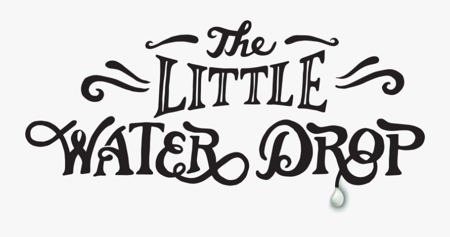 The Little Water Drop - Calligraphy, Transparent Clipart