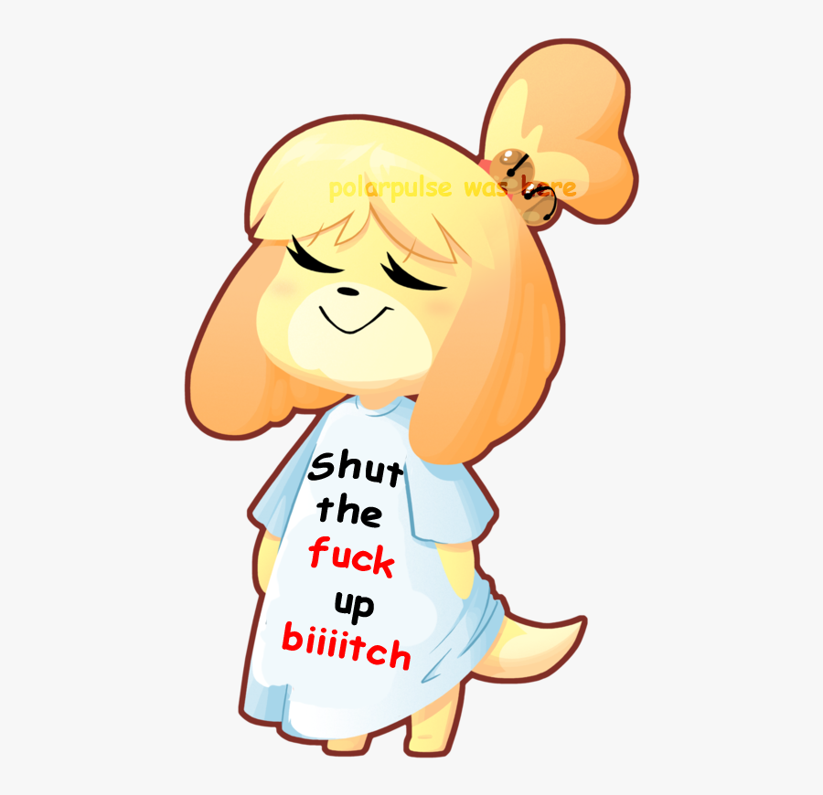 Polarpulse Wase Bere Shut The Fuck Up Biiiitch Cartoon - Isabelle Im Rude Now, Transparent Clipart