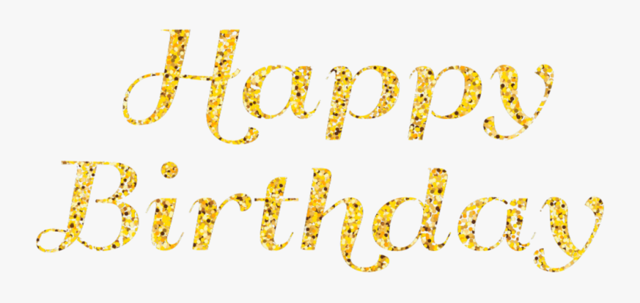 #happybirthday #gold #glitter #text #words - Calligraphy, Transparent Clipart
