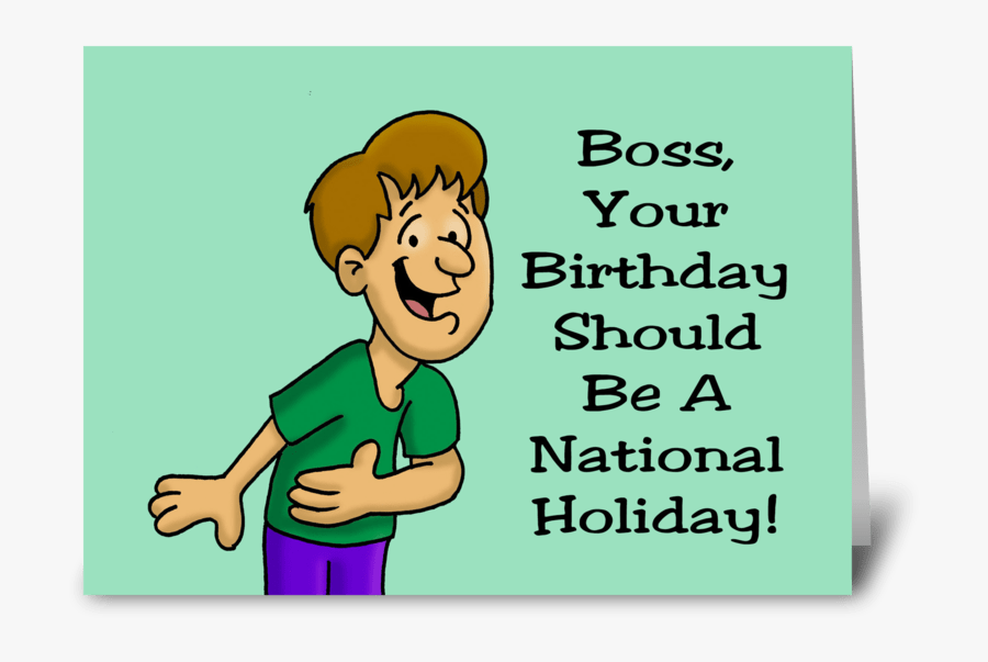 Boss"s Day Card Your Birthday Should Be Greeting Card - Happy Boss Day Cards, Transparent Clipart