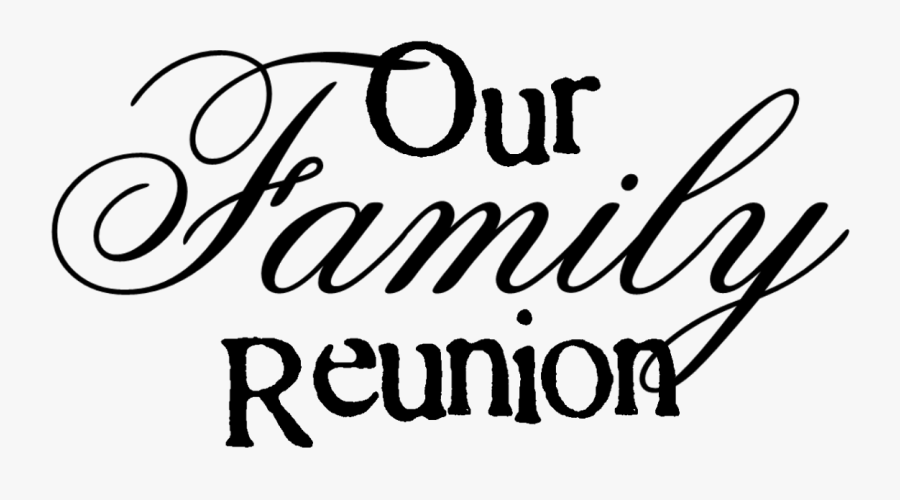 Words Imagined Our Family Reunion Reunion Clip Art - Calligraphy, Transparent Clipart