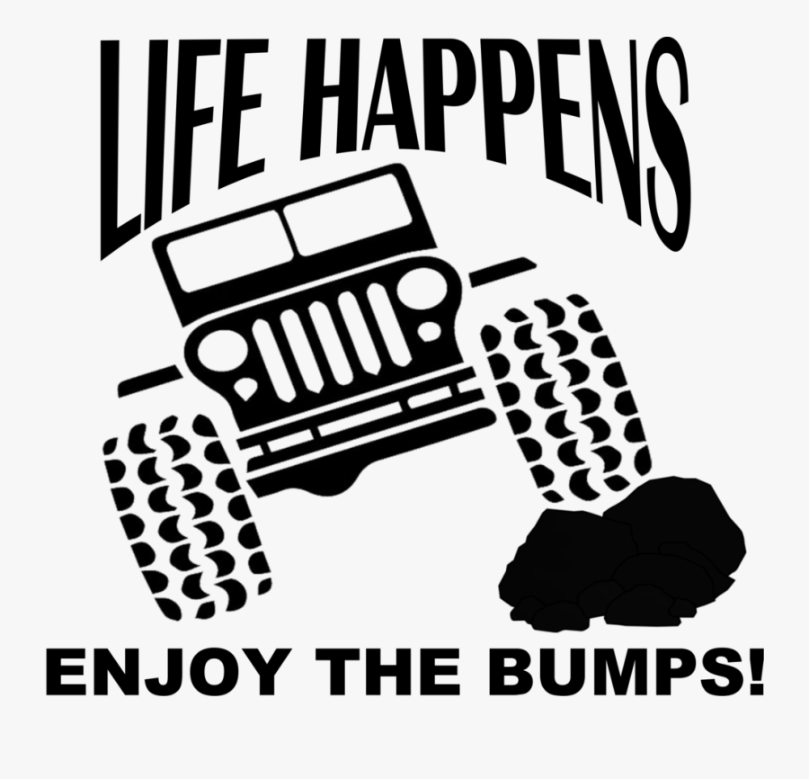 Life Happens Jeep Decal Your Way Custom Decals And - Yours May Go Fast But Mine Goes Anywhere, Transparent Clipart