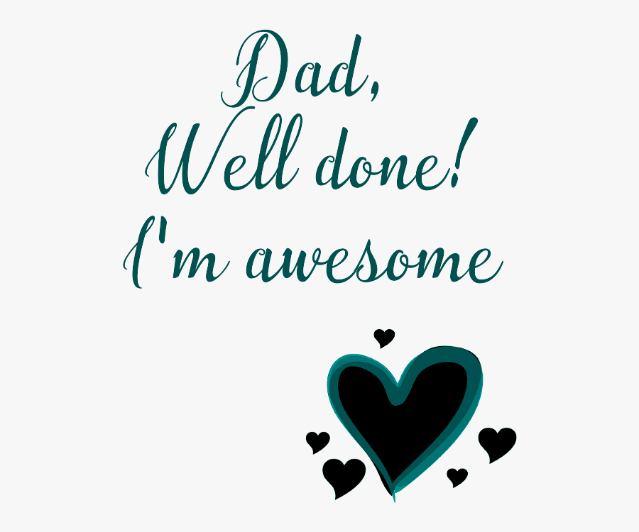 Dad, Well Done I"m Awesome - Calligraphy, Transparent Clipart