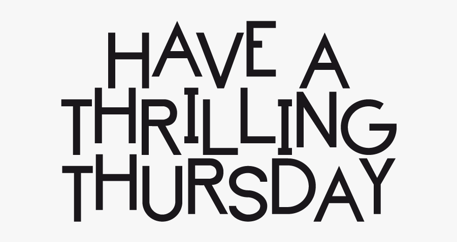 Have A Thrilling Thursday Clipart - Happy Thursday Text Png, Transparent Clipart