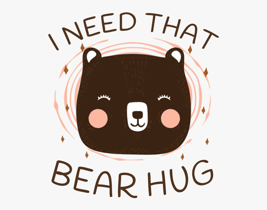 I Need That Bear Hug Clipart , Png Download - Poster, Transparent Clipart