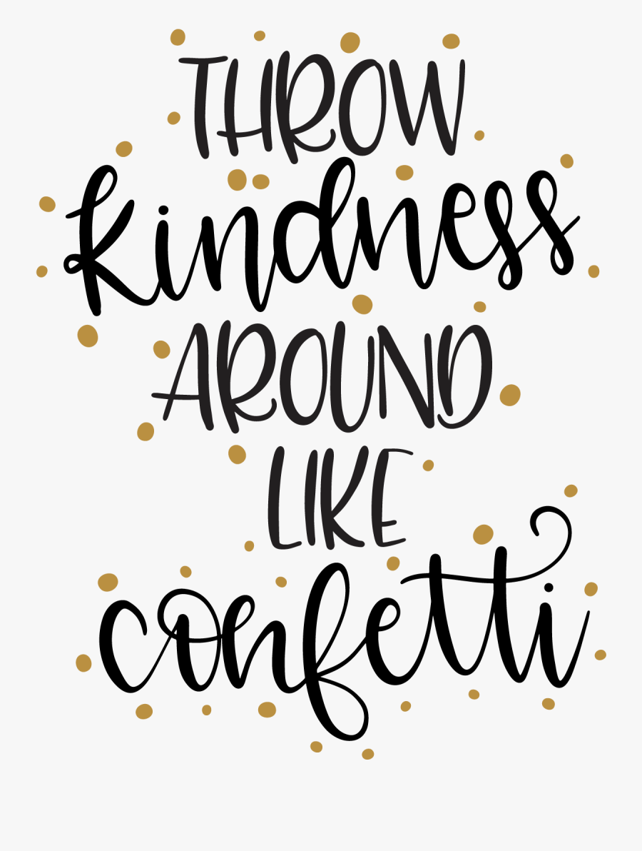 Throw Kindness Like Confetti Svg Free Transparent Clipart Clipartkey