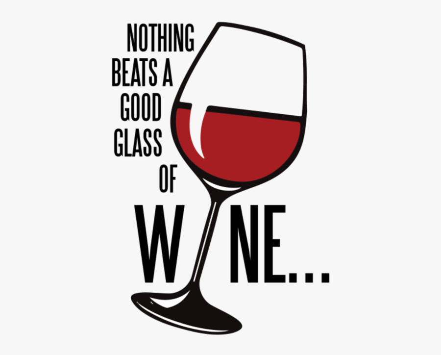 Nothing Beats A Good Glass Of Wine - Wine Glass, Transparent Clipart