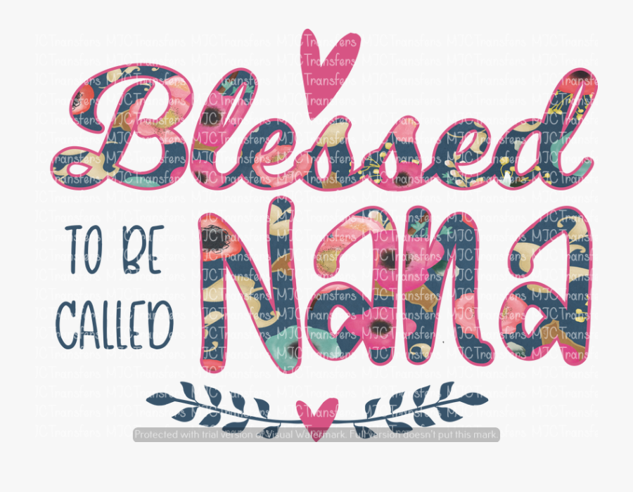 Transparent Blessed Clipart - Blessed To Be Called Nana Design, Transparent Clipart