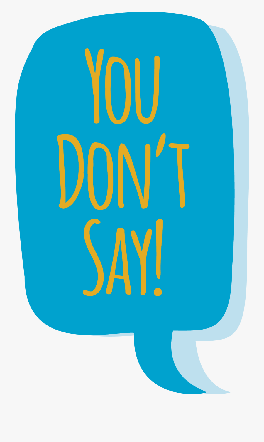 You Don"t Say - You Dont Say Clipart, Transparent Clipart