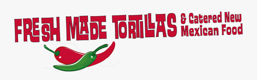 Fresh Made Tortillas & Catered New Mexican Food, Transparent Clipart