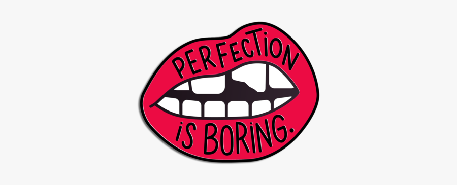 Perfection Is Boring Pin - Sorry I Have No Filter, Transparent Clipart