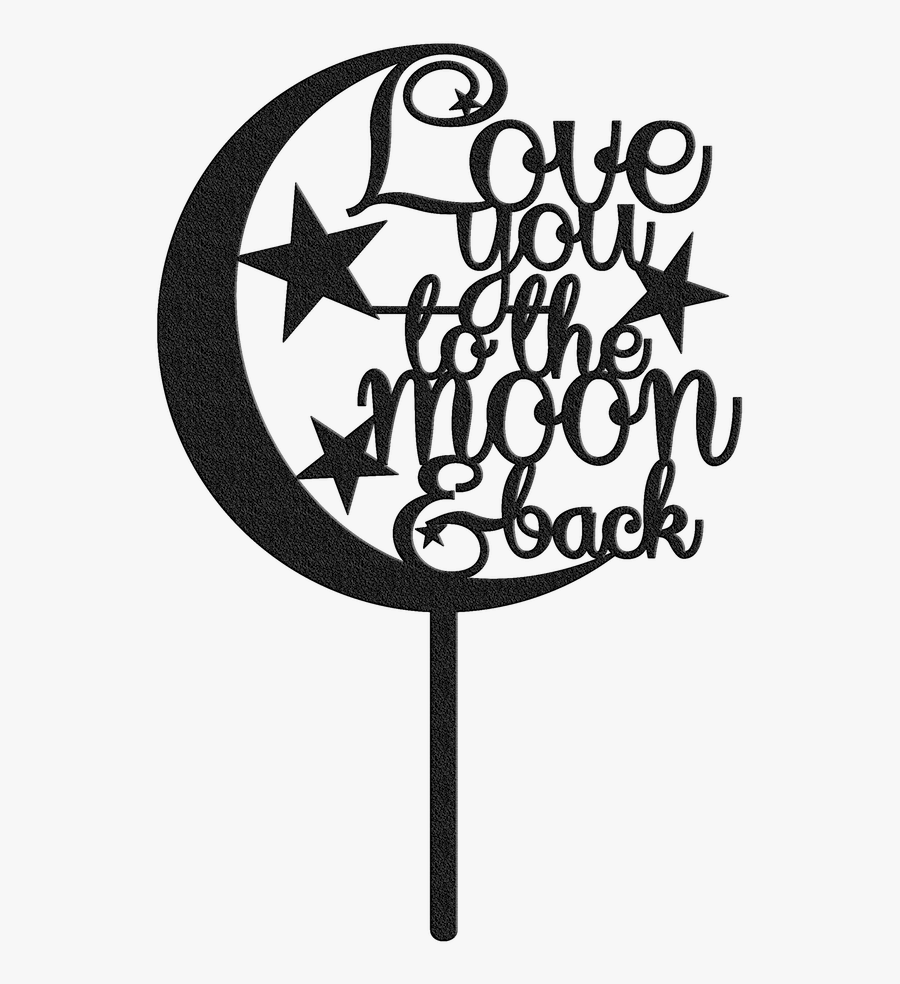 Love You To The Moon Back Cake Topper Love You To The Moon Cake Topper Free Transparent Clipart Clipartkey